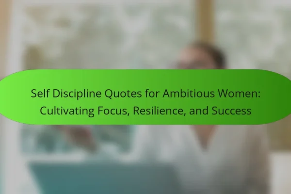 Self Discipline Quotes for Ambitious Women: Cultivating Focus, Resilience, and Success