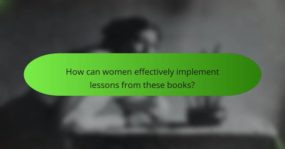 How can women effectively implement lessons from these books?