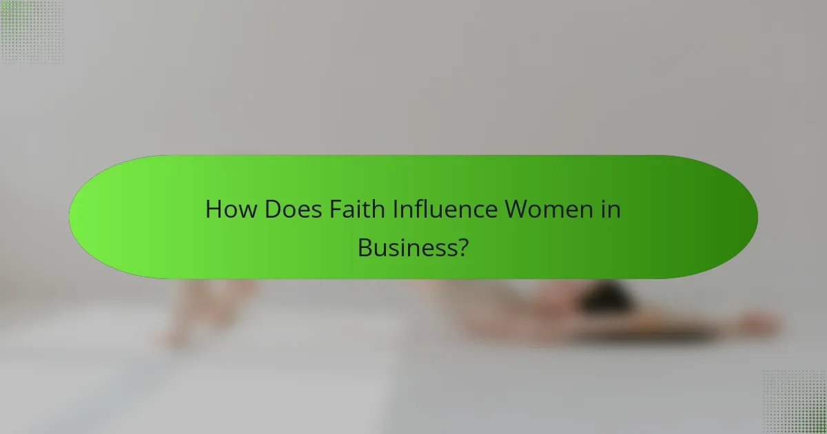 How Does Faith Influence Women in Business?