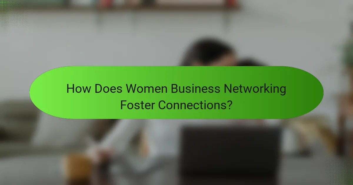 How Does Women Business Networking Foster Connections?