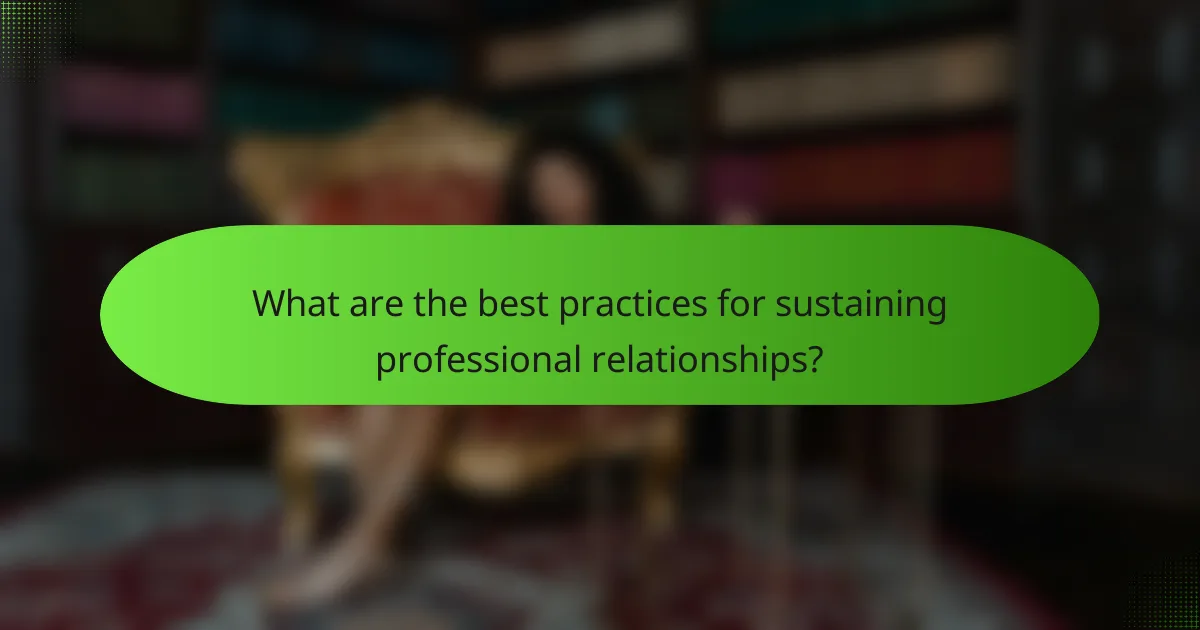 What are the best practices for sustaining professional relationships?