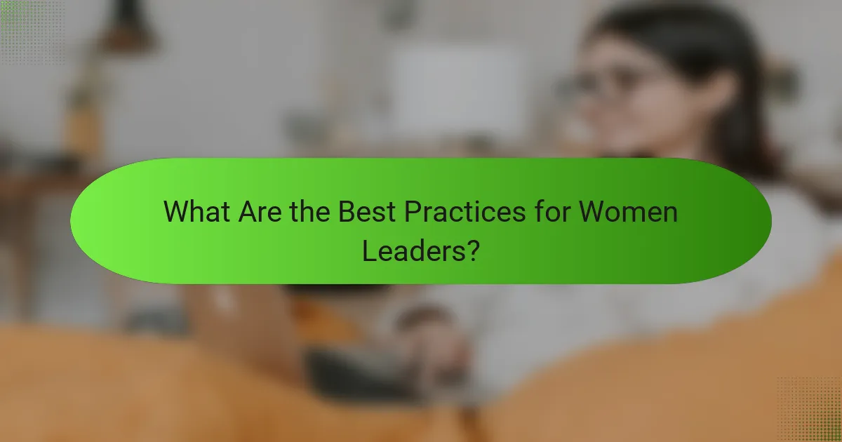 What Are the Best Practices for Women Leaders?