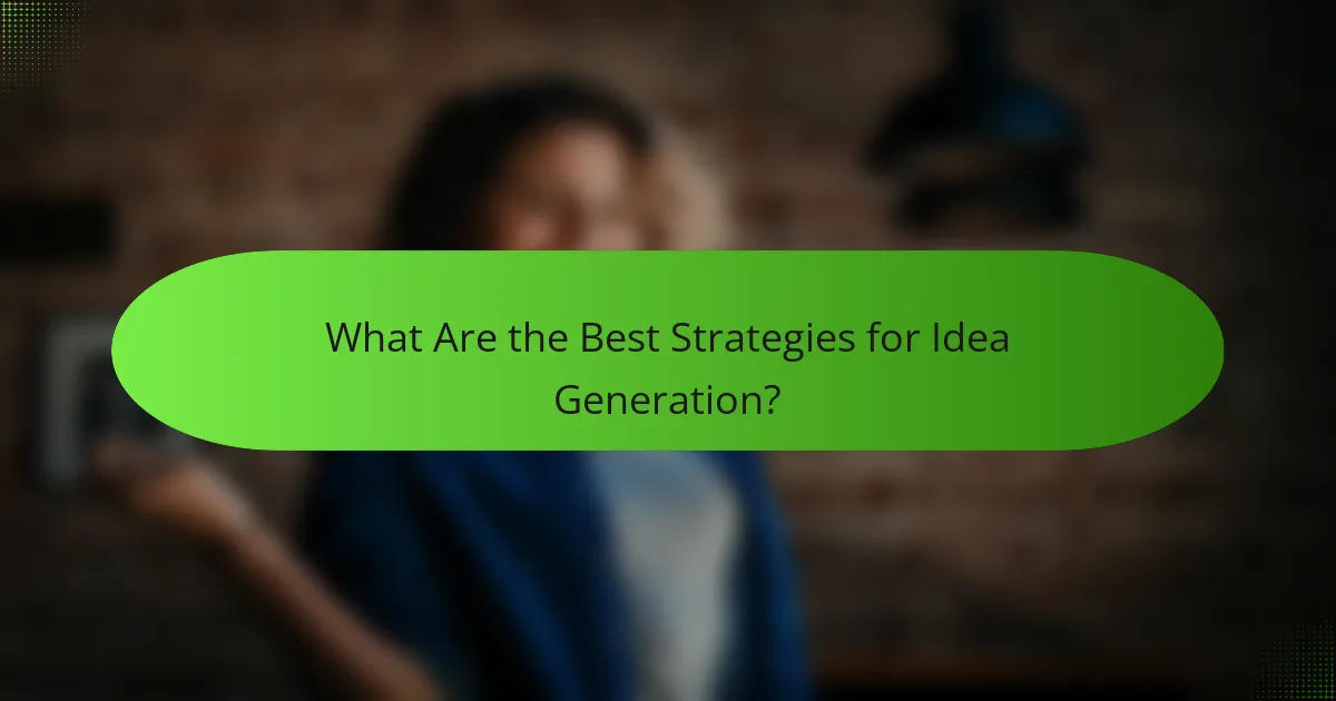 What Are the Best Strategies for Idea Generation?