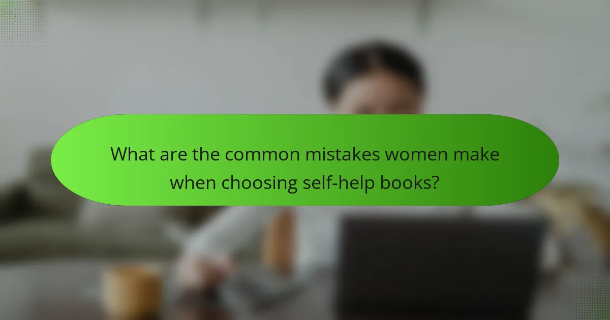 What are the common mistakes women make when choosing self-help books?