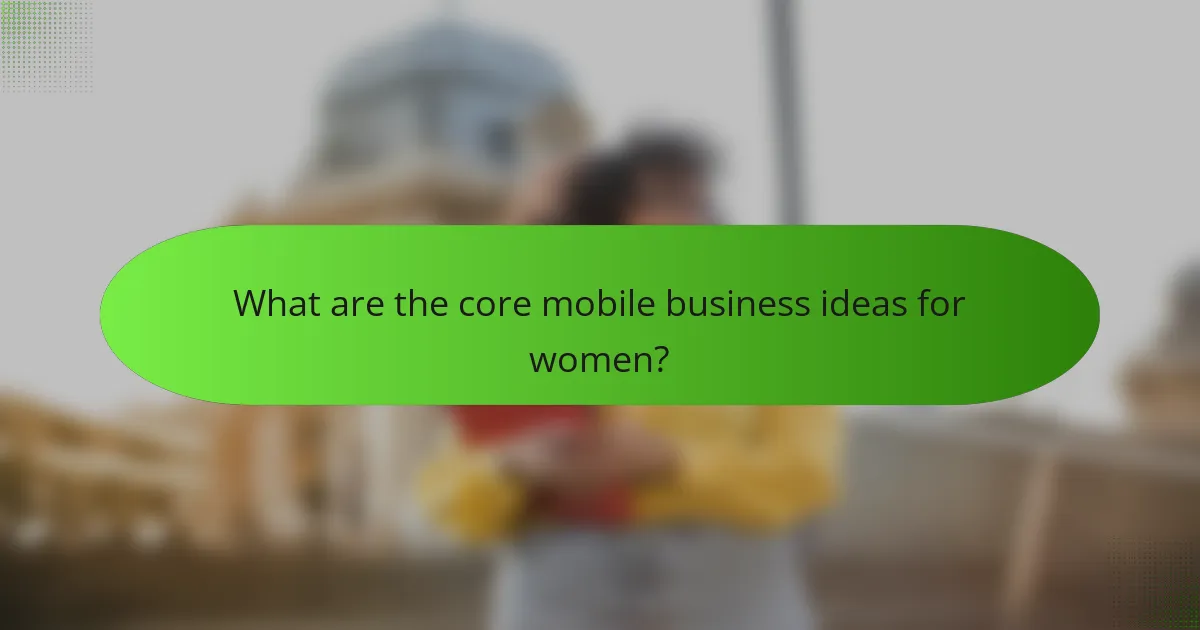 What are the core mobile business ideas for women?