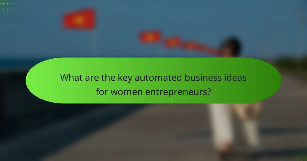What are the key automated business ideas for women entrepreneurs?