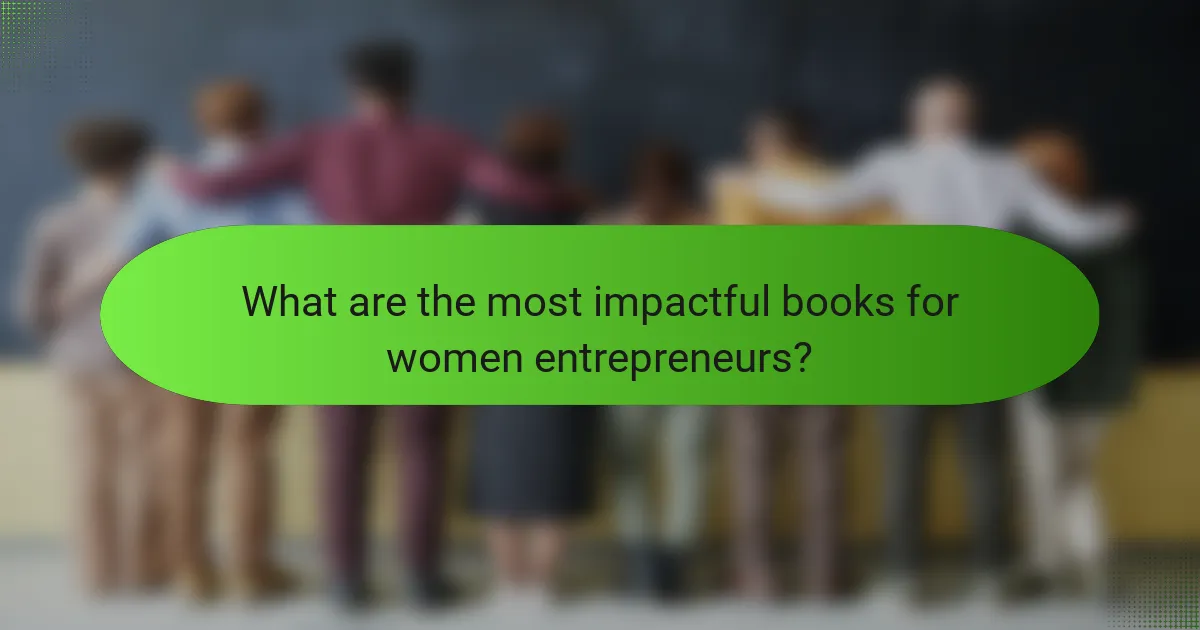 What are the most impactful books for women entrepreneurs?