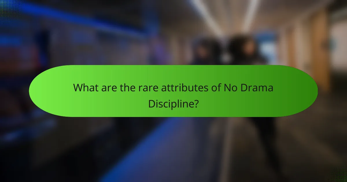 What are the rare attributes of No Drama Discipline?