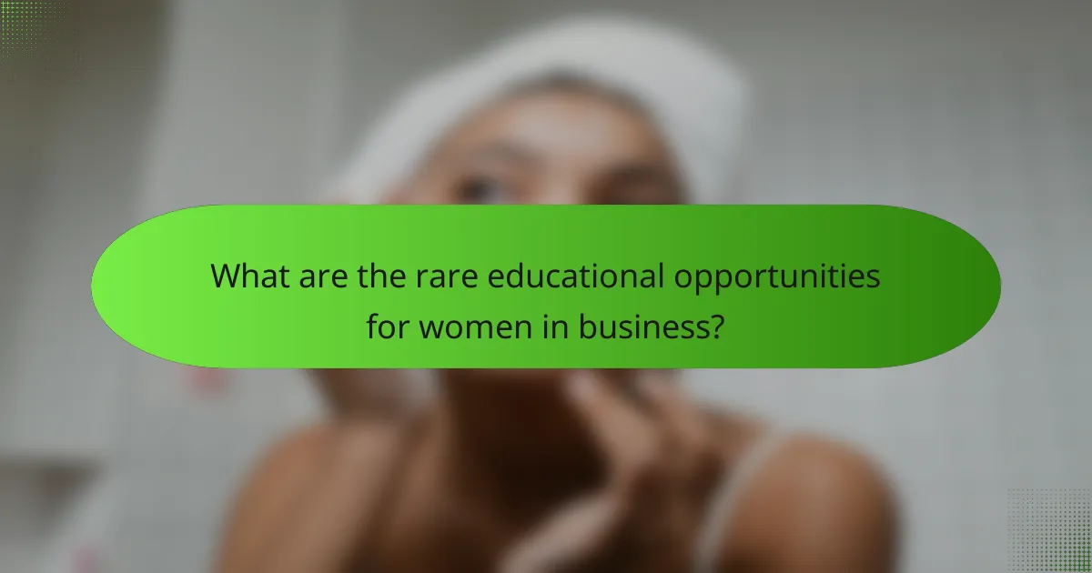 What are the rare educational opportunities for women in business?