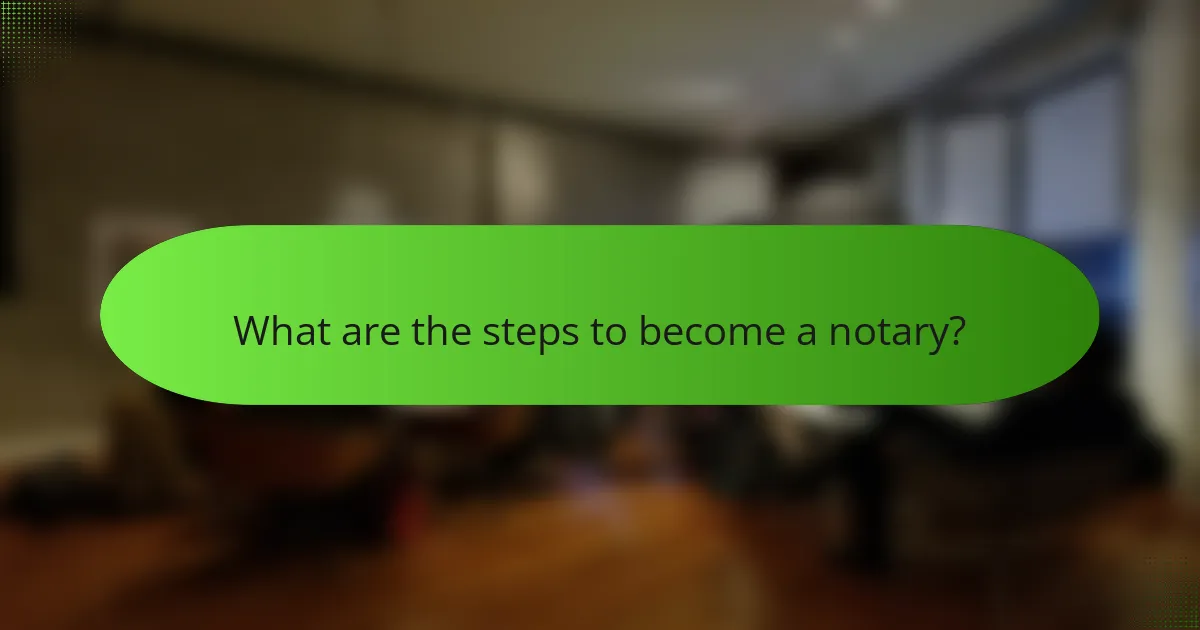 What are the steps to become a notary?
