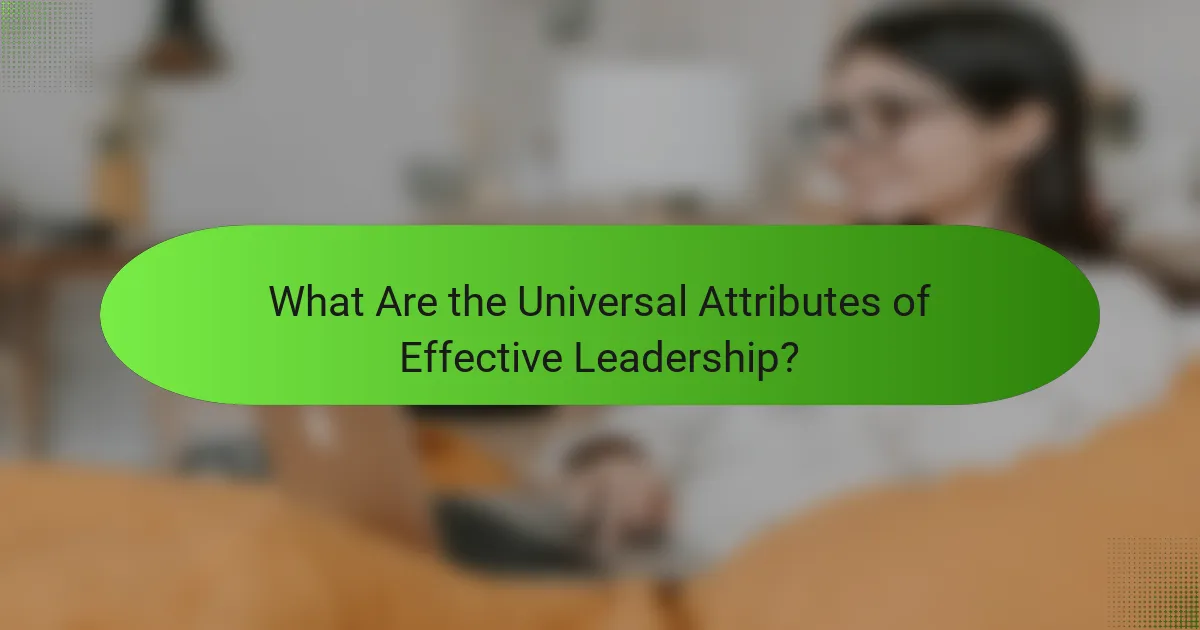 What Are the Universal Attributes of Effective Leadership?