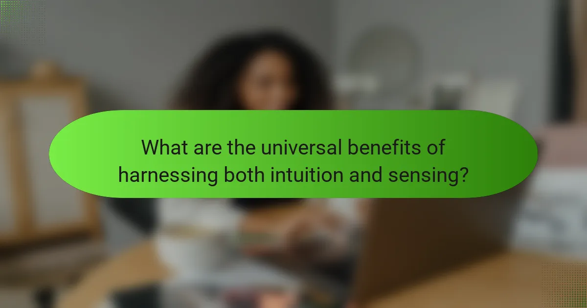 What are the universal benefits of harnessing both intuition and sensing?