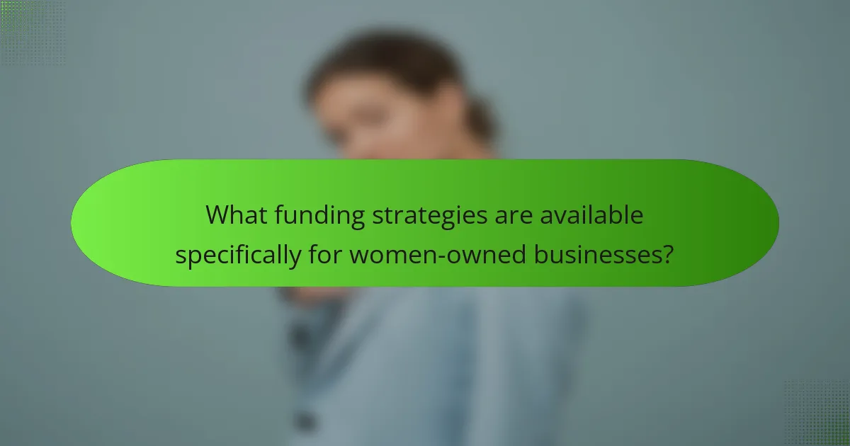 What funding strategies are available specifically for women-owned businesses?