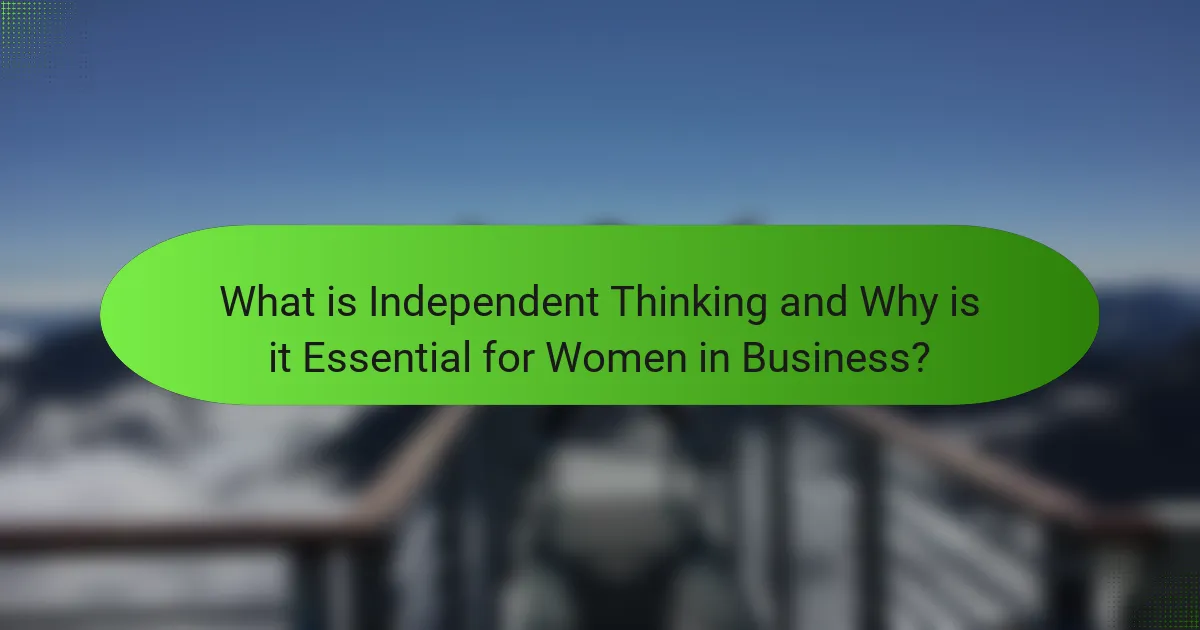 What is Independent Thinking and Why is it Essential for Women in Business?
