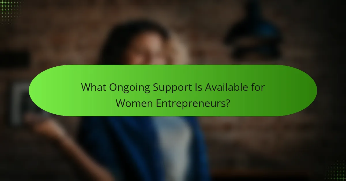 What Ongoing Support Is Available for Women Entrepreneurs?