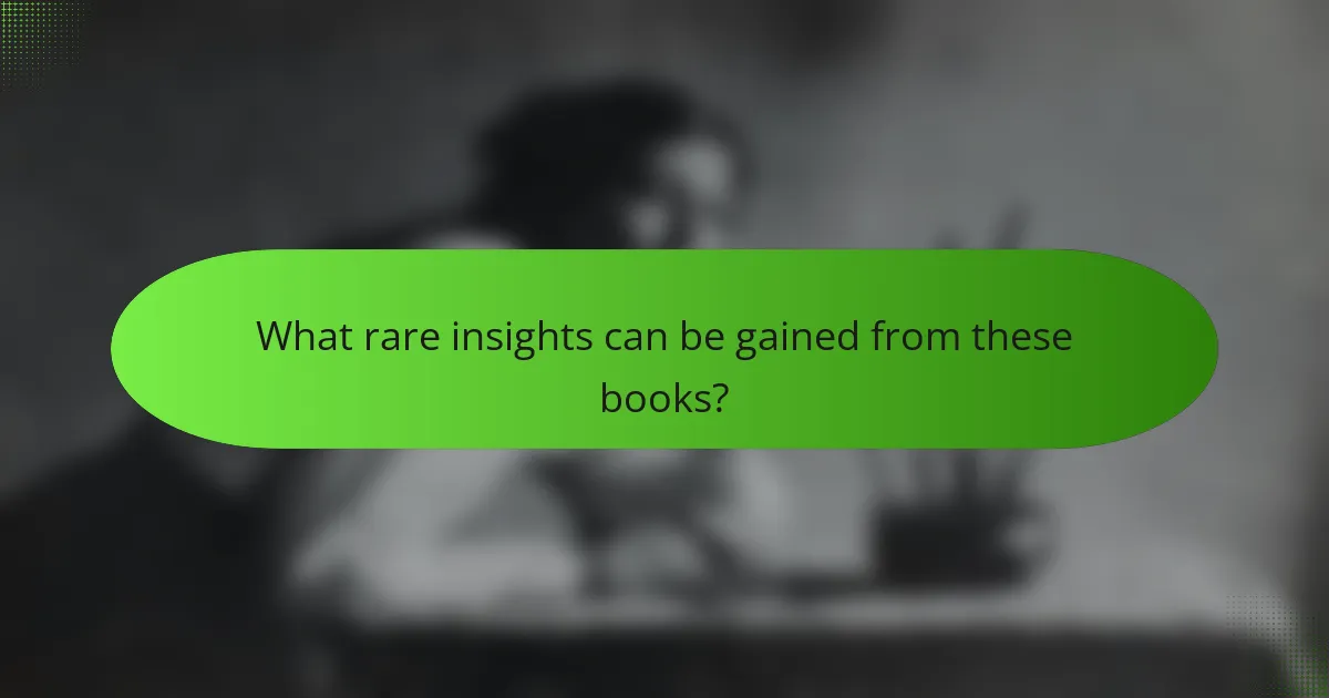 What rare insights can be gained from these books?