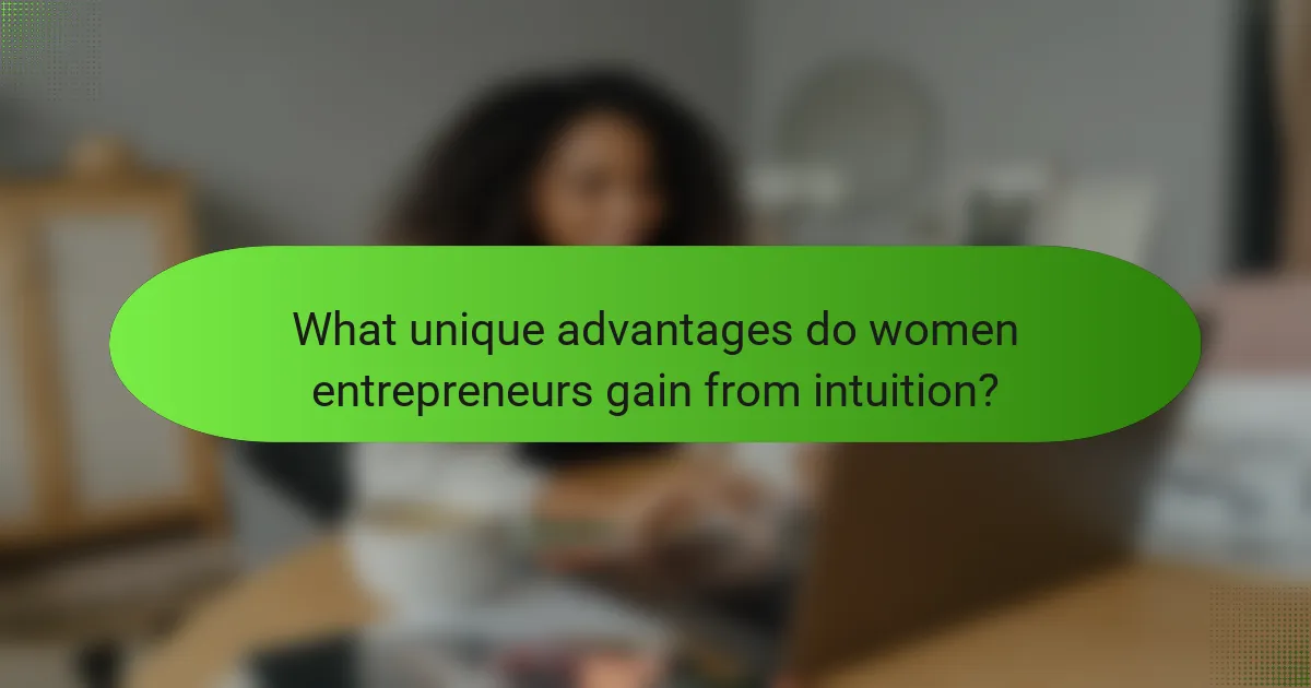 What unique advantages do women entrepreneurs gain from intuition?