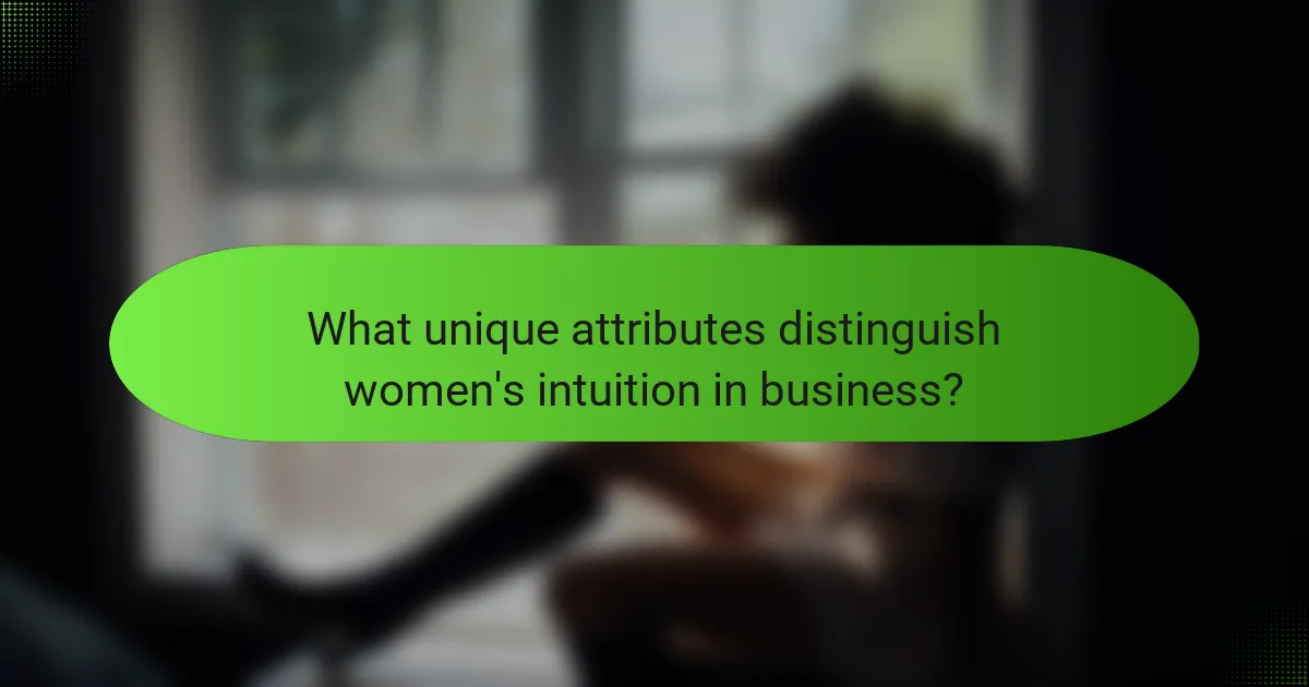 What unique attributes distinguish women's intuition in business?