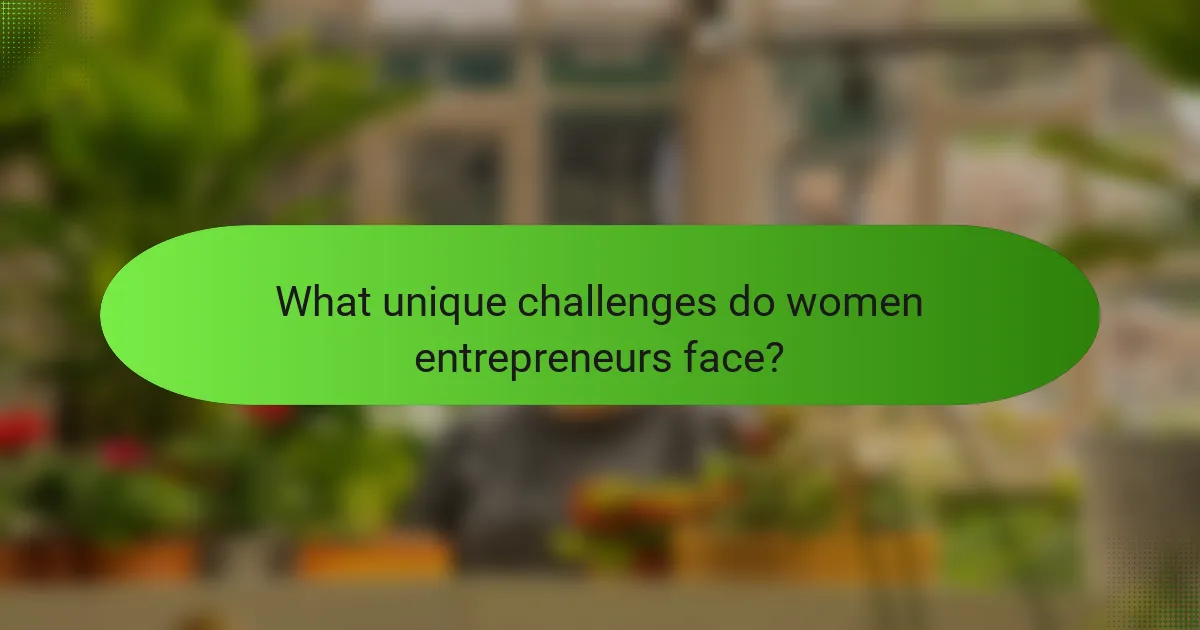 What unique challenges do women entrepreneurs face?