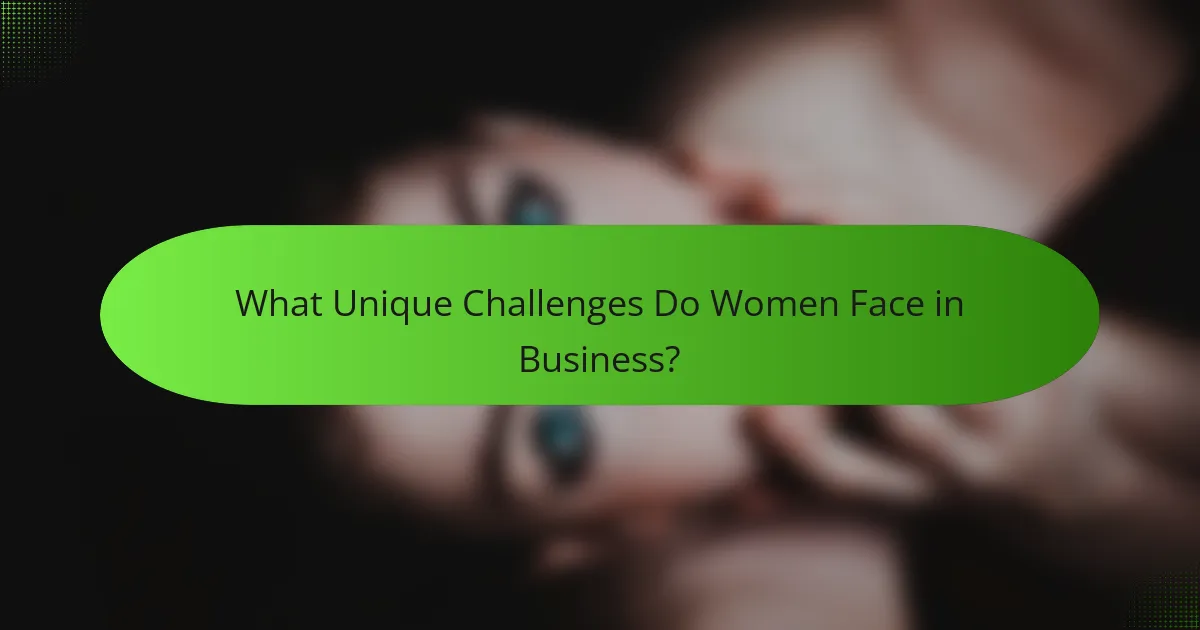 What Unique Challenges Do Women Face in Business?