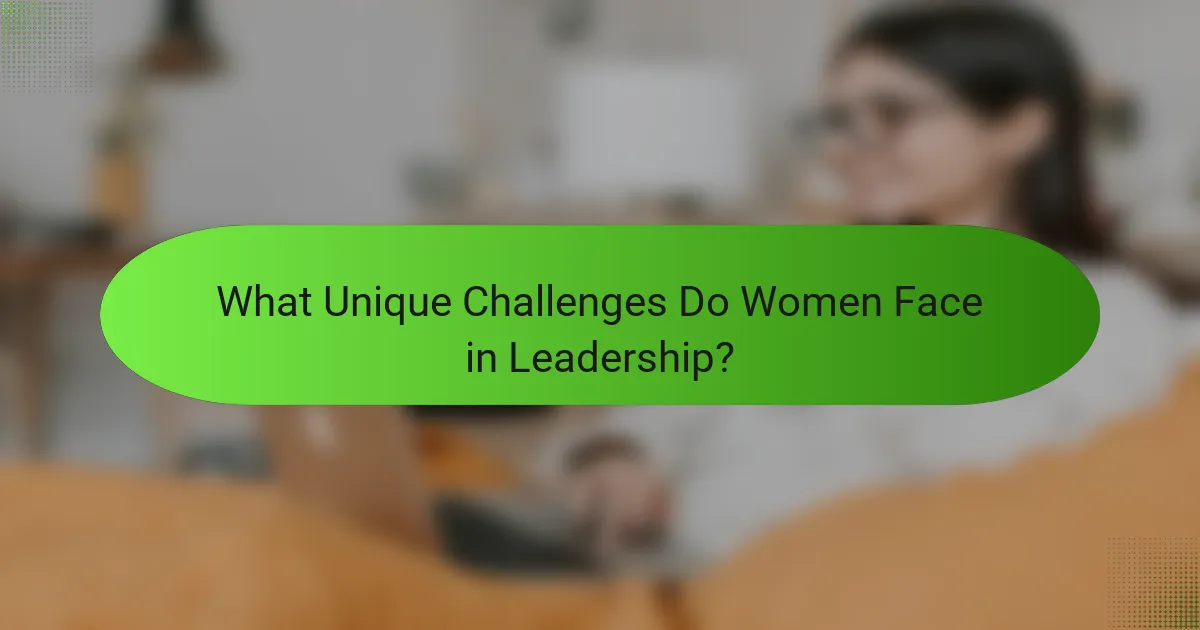 What Unique Challenges Do Women Face in Leadership?