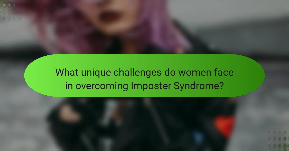 What unique challenges do women face in overcoming Imposter Syndrome?