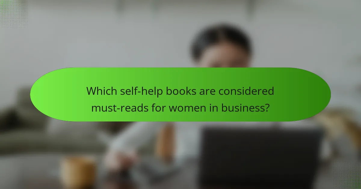 Which self-help books are considered must-reads for women in business?