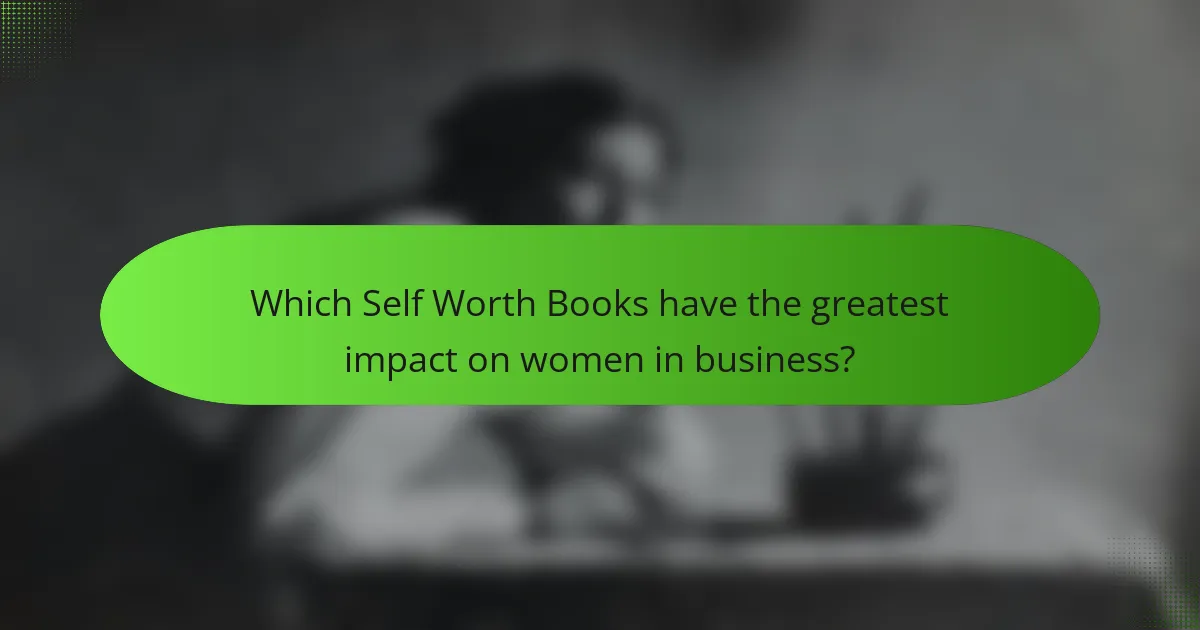 Which Self Worth Books have the greatest impact on women in business?